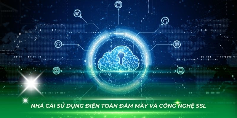 Nhà cái sử dụng điện toán đám mây và công nghệ SSL