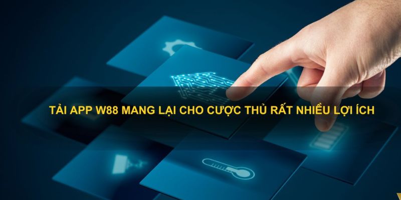 Giới thiệu về ứng dụng tải app W88